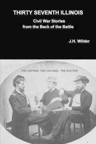 Thirty Seventh Illinois Civil War Stories from the Back of the Battle