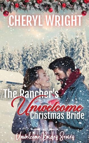 The Rancher's Unwelcome Christmas Bride: (1 Unwelcome Brides)