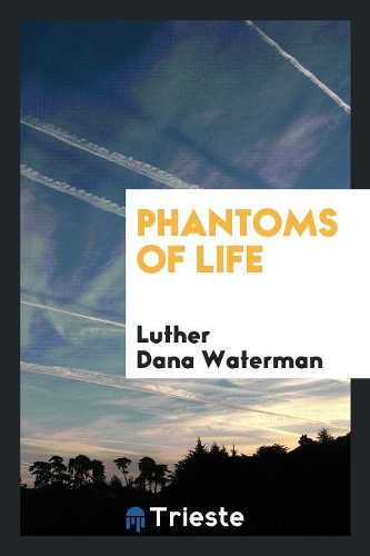 Phantoms of Life