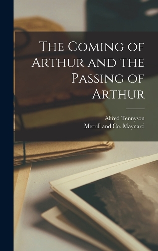 The Coming of Arthur and the Passing of Arthur