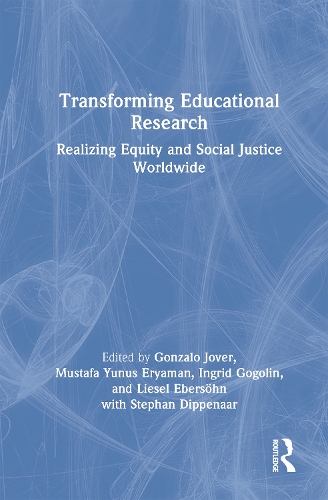 Transforming Educational Research: Realizing Equity and Social Justice Worldwide
