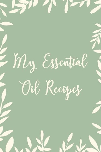 My Essential Oil Recipes