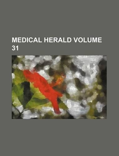 Medical Herald Volume 31