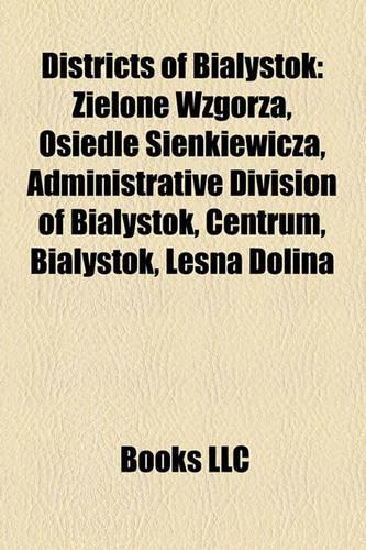Districts of Bia Ystok: Zielone Wzgorza, Osiedle Sienkiewicza, Administrative Division of Bia Ystok, Centrum, Bia Ystok, Le Na Dolina(English)