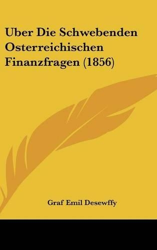 Uber Die Schwebenden Osterreichischen Finanzfragen (1856): (German)