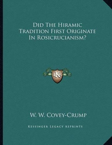 Did the Hiramic Tradition First Originate in Rosicrucianism?