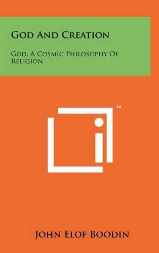 God and Creation: God, a Cosmic Philosophy of Religion