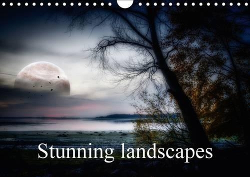 Stunning Landscapes 2017: Imaginary Twilights(Calvendo Nature)