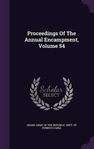 Proceedings of the Annual Encampment, Volume 54