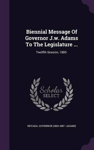 Biennial Message of Governor J.W. Adams to the Legislature ...