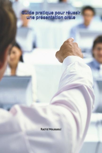 Guide pratique pour réussir une présentation orale