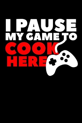 I Pause My Game To Cook Here
