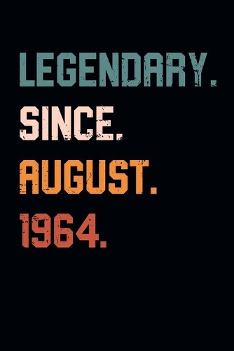 Blank Lined Journal, Notebook, Diary, Planner - Legendary Since August 1964 - 55th Birthday Gift For 55 Years Old Men and Women born in August