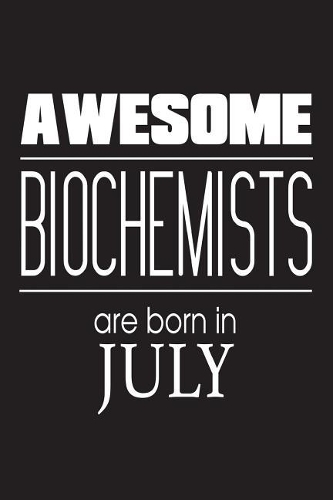 Awesome Biochemists Are Born In July