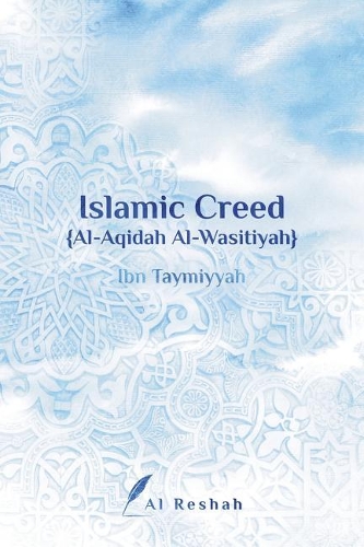 Islamic Creed {Al-Aqidah Al-Wasitiyah}
