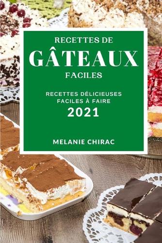 Recettes de Gâteaux Faciles 2021 (Easy Cake Recipes 2021 French Edition)