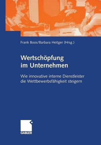 Wertschöpfung Im Unternehmen: Wie Innovative Interne Dienstleister Die Wettbewerbsfähigkeit Steigern(German)