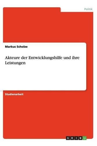 Akteure der Entwicklungshilfe und ihre Leistungen: (German)