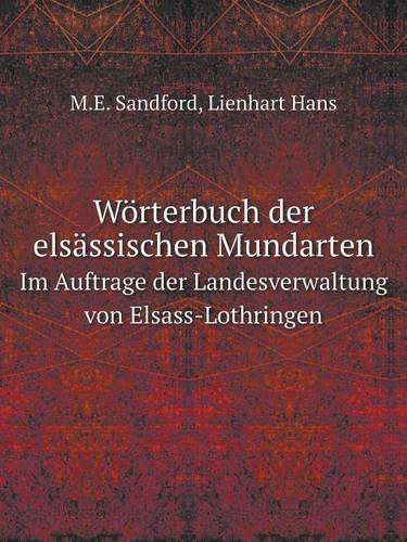 Wörterbuch der elsässischen Mundarten Im Auftrage der Landesverwaltung von Elsass-Lothringen
