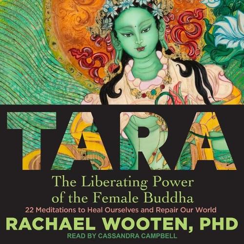 Tara: The Liberating Power of the Female Buddha