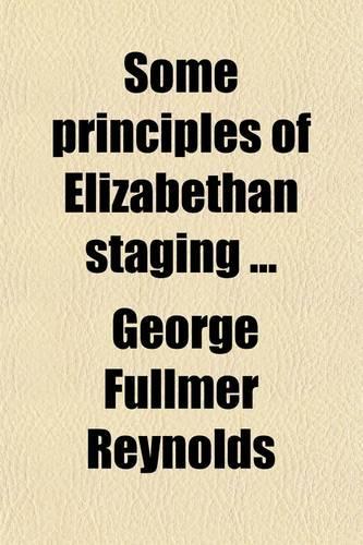 Some Principles of Elizabethan Staging