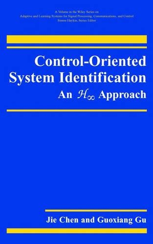 Control-oriented System Identification: An H Approach(Adaptive and Learning Systems for Signal Processing, Communications and Control Series)