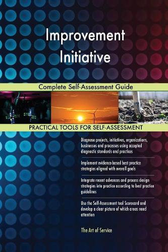 Improvement Initiative Complete Self-Assessment Guide
