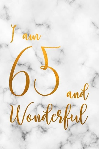 I am 65 and Wonderful: Happy 65th Birthday Dot Bullet Notebook/Journal Gift Idea For 65 Year Olds