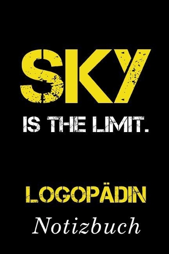 Sky Is The Limit Logopädin Notizbuch: - Notizbuch mit 110 linierten Seiten - Format 6x9 DIN A5 - Soft cover matt -