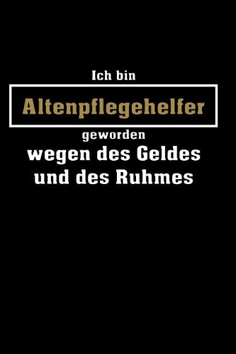 Ich bin Altenpflegehelfer geworden...: Wohlfühlkalender für ein Quartal - Mit mehr Achtsamkeit durch den Berufsalltag