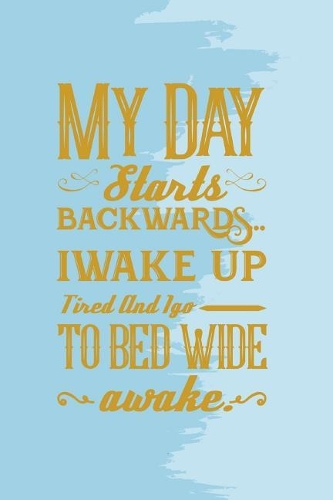 My Day Starts Backwards