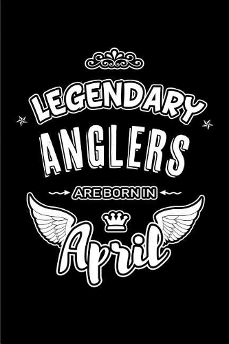 Legendary Anglers are born in April