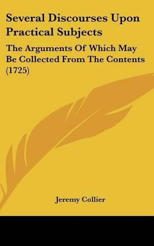 Several Discourses Upon Practical Subjects