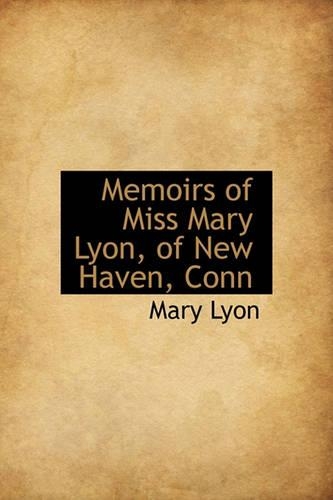 Memoirs of Miss Mary Lyon, of New Haven, Conn