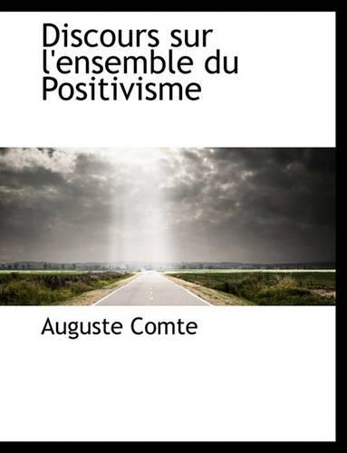 Discours Sur L'Ensemble Du Positivisme: (English)
