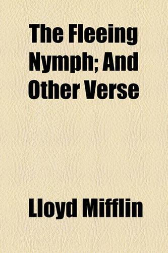The Fleeing Nymph; And Other Verse: (English)