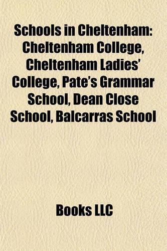 Schools in Cheltenham: Cheltenham College, Cheltenham Ladies' College, Pate's Grammar School, Dean Close School, Balcarras School(English)