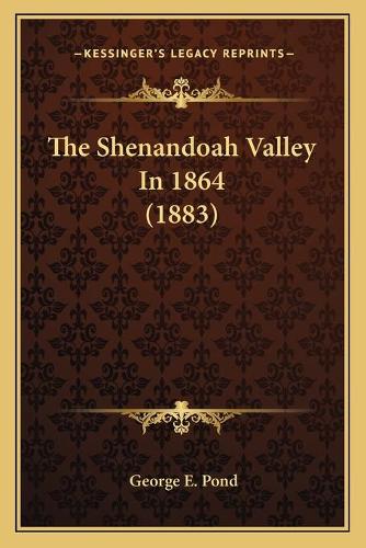The Shenandoah Valley In 1864 (1883)