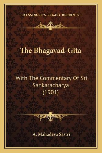 The Bhagavad-Gita: With The Commentary Of Sri Sankaracharya (1901)(English)