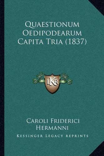 Quaestionum Oedipodearum Capita Tria (1837): (Latin)