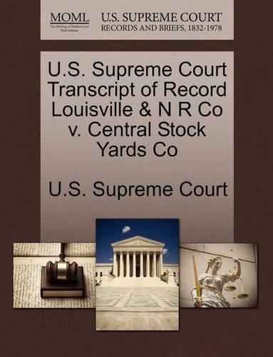 U.S. Supreme Court Transcript of Record Louisville & N R Co V. Central Stock Yards Co: (English)