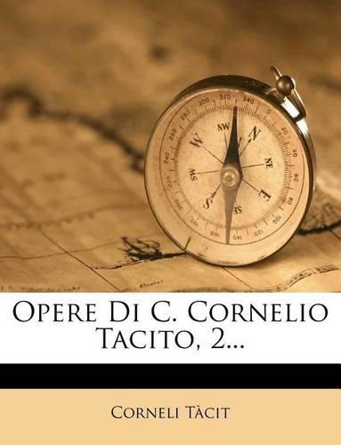 Opere Di C. Cornelio Tacito, 2...: (Italian)