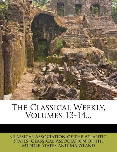 The Classical Weekly, Volumes 13-14...
