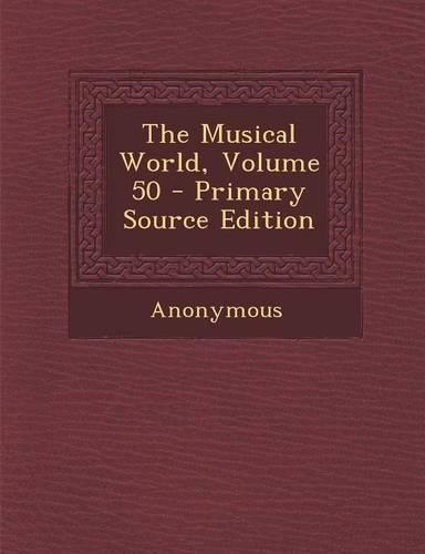 The Musical World, Volume 50 - Primary Source Edition