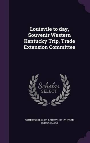 Louisvile to day, Souvenir Western Kentucky Trip, Trade Extension Committee