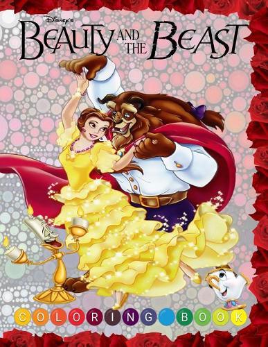 Beauty and the Beast: Coloring Book on the Beauty and the Beast Characters. Great Book for Young Children Aged 3+. Disney
