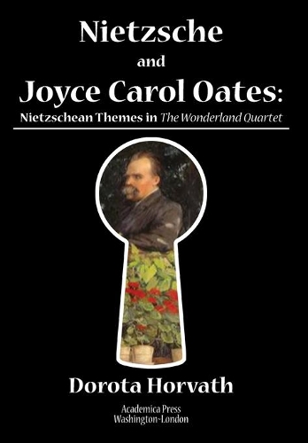 Nietzsche and Joyce Carol Oates: Nietzschean Themes in the Wonderland Quartet