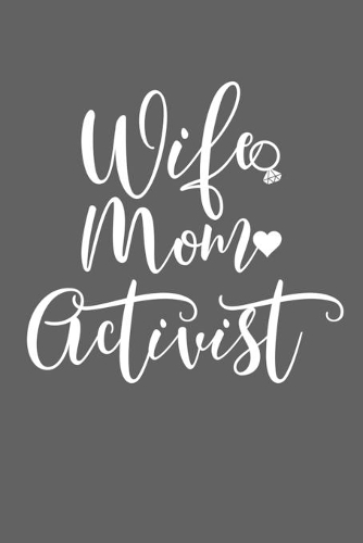 Wife Mom Activist