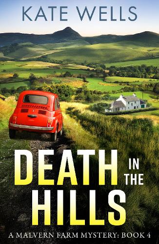 Death in the Hills: Crack the case in a BRAND NEW instalment in Kate Wells' BRILLIANT cozy mystery series for 2025(4 The Malvern Mysteries)
