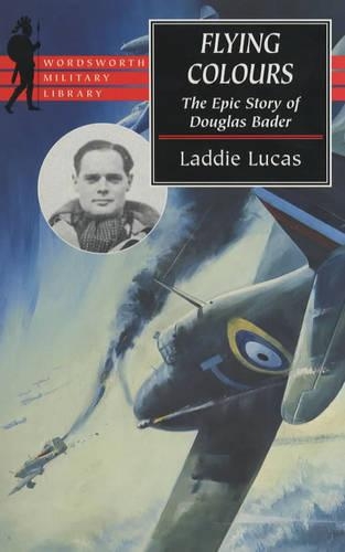 Flying Colours: The Epic Story of Douglas Bader